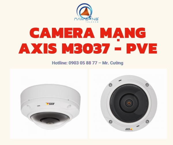 Camera AXIS M3037 - PVE - Thiết Bị Họp Trực Tuyến, Hội Nghị Truyền Hình - Công Ty CP Viễn Thông Nam Long